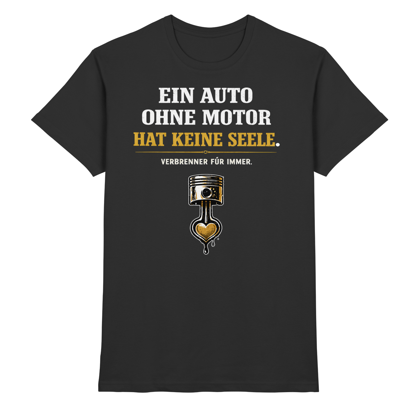 Ein Auto Ohne Motor Hat Keine Seele | Premium T-Shirt