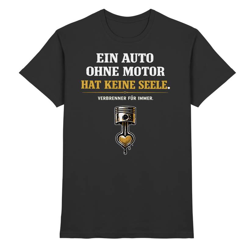 Ein Auto Ohne Motor Hat Keine Seele Premium Shirt