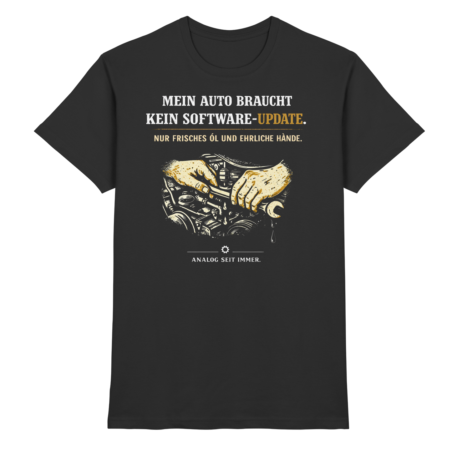 Mein Auto Braucht Kein Software-Update | Premium T-Shirt