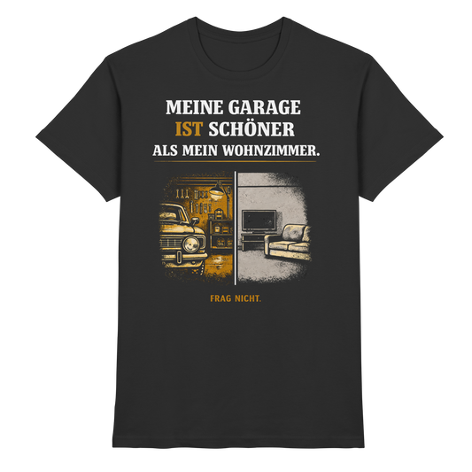 Meine Garage Ist Schöner Als Mein Wohnzimmer |  - Premium Shirt