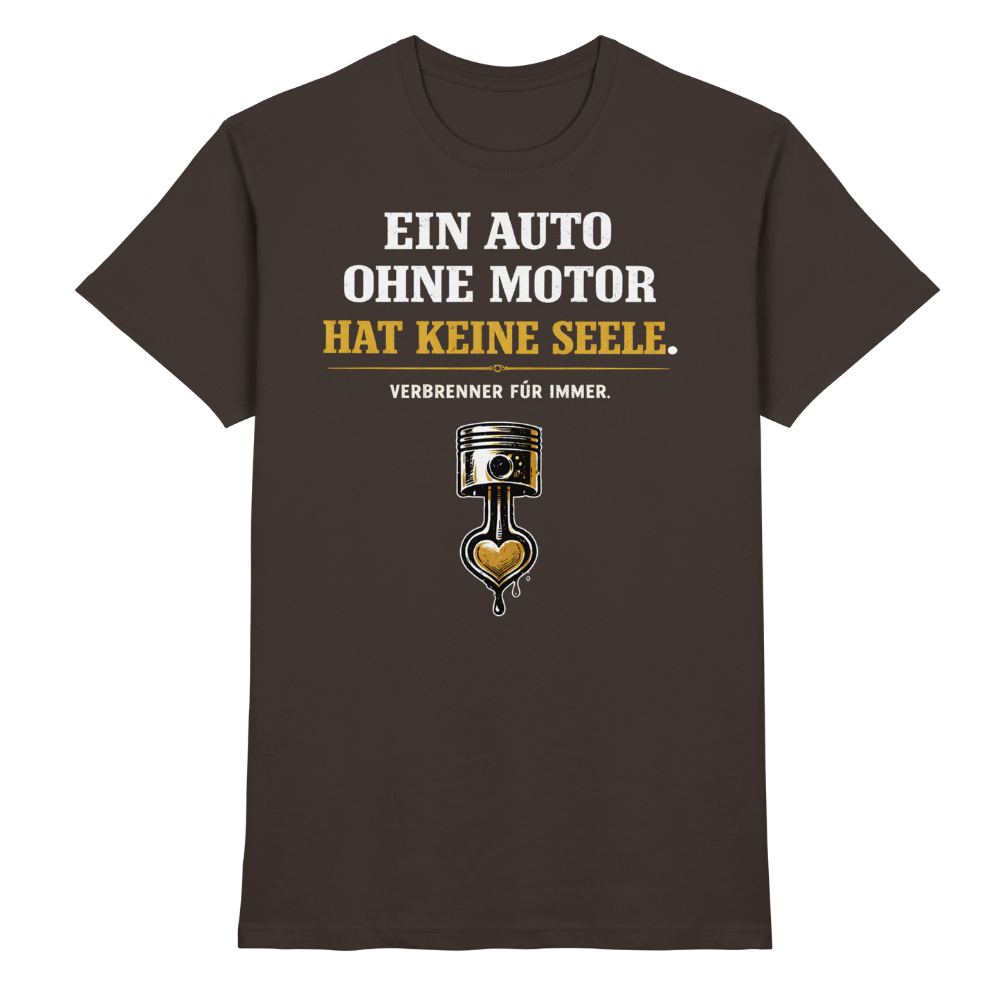 Ein Auto Ohne Motor Hat Keine Seele | Premium T-Shirt