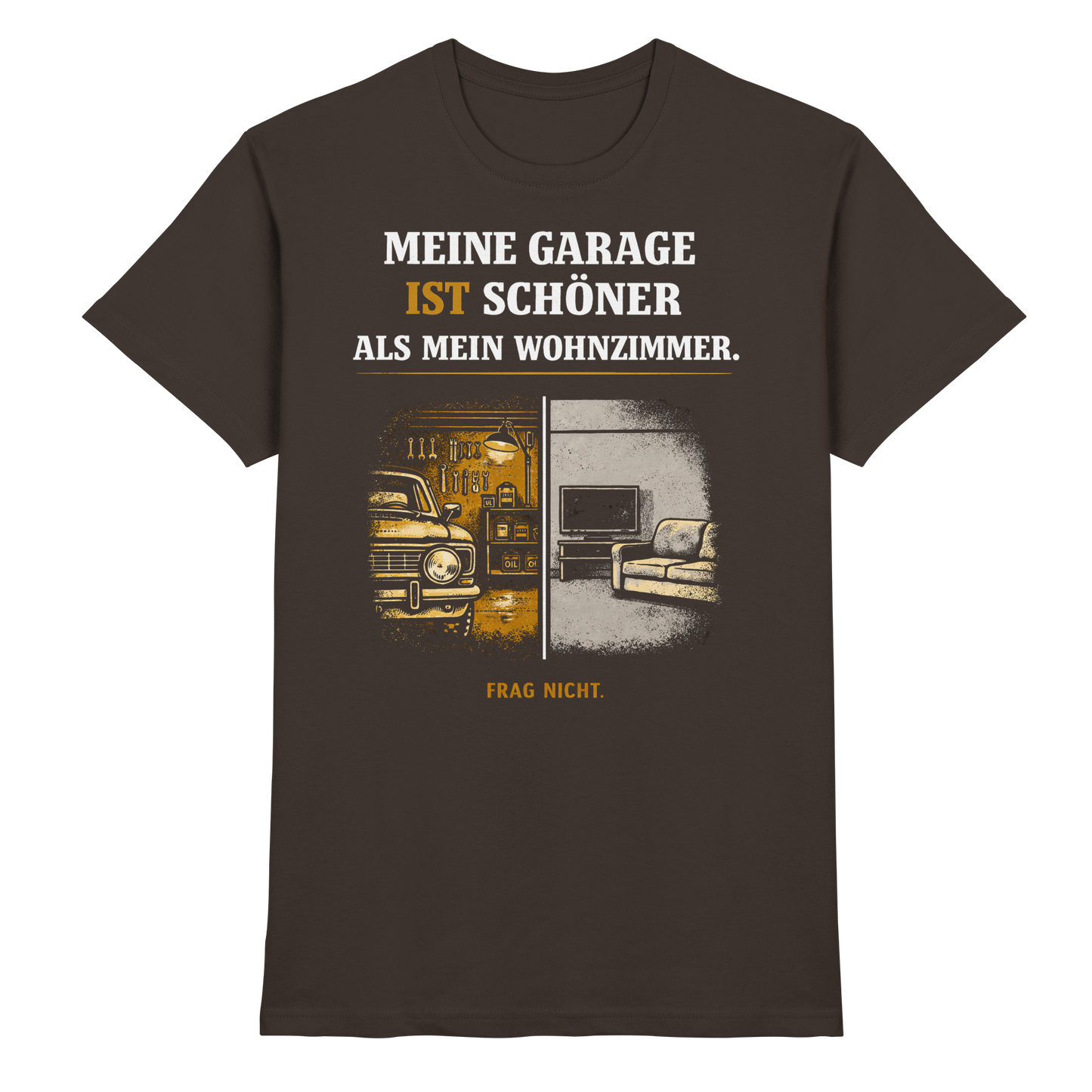 Meine Garage Ist Schöner Als Mein Wohnzimmer |  - Premium Shirt