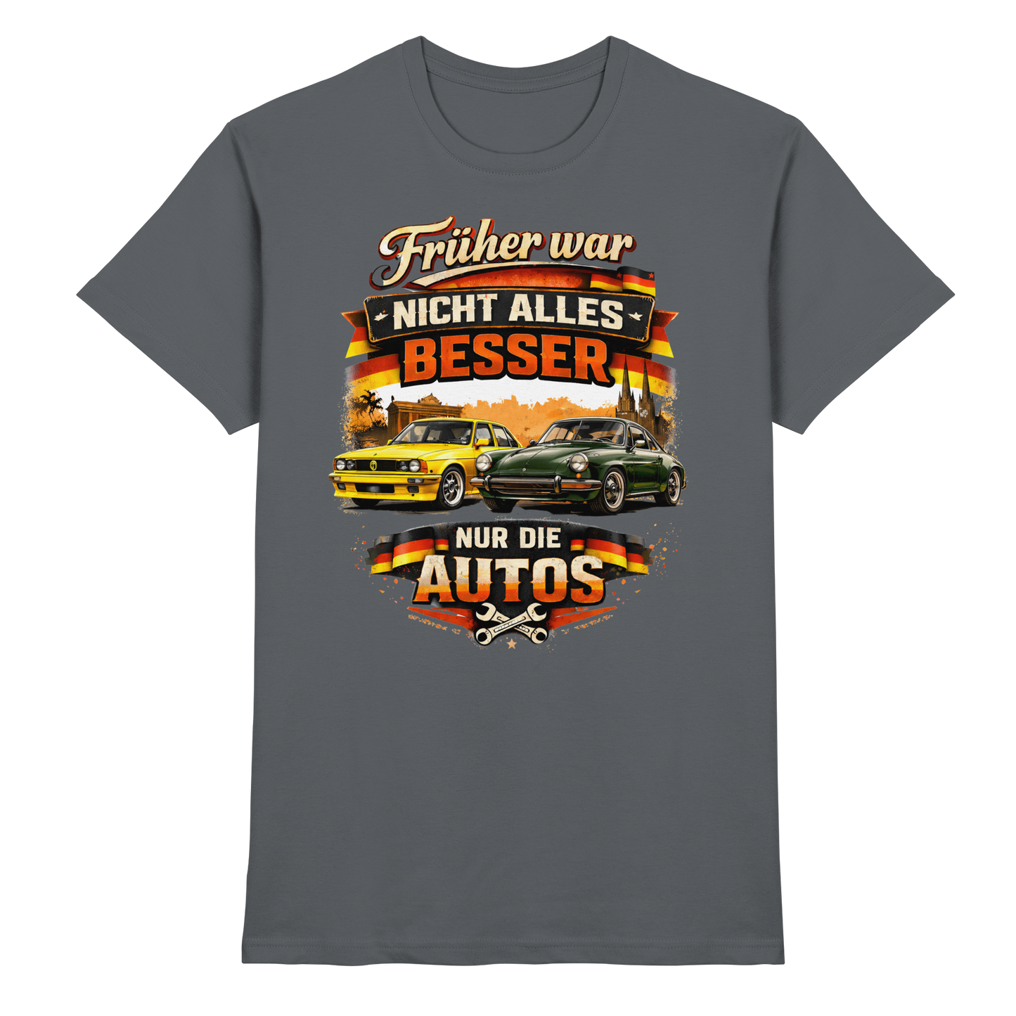 Früher War Nicht Alles Besser – Nur Die Autos | Premium T-Shirt