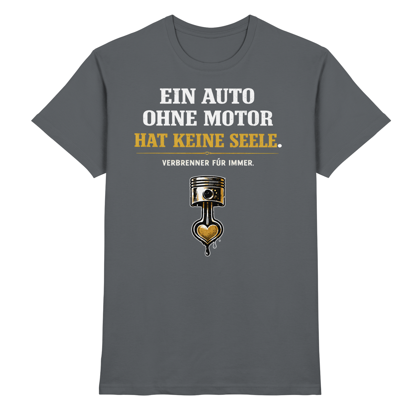 Ein Auto Ohne Motor Hat Keine Seele | Premium T-Shirt