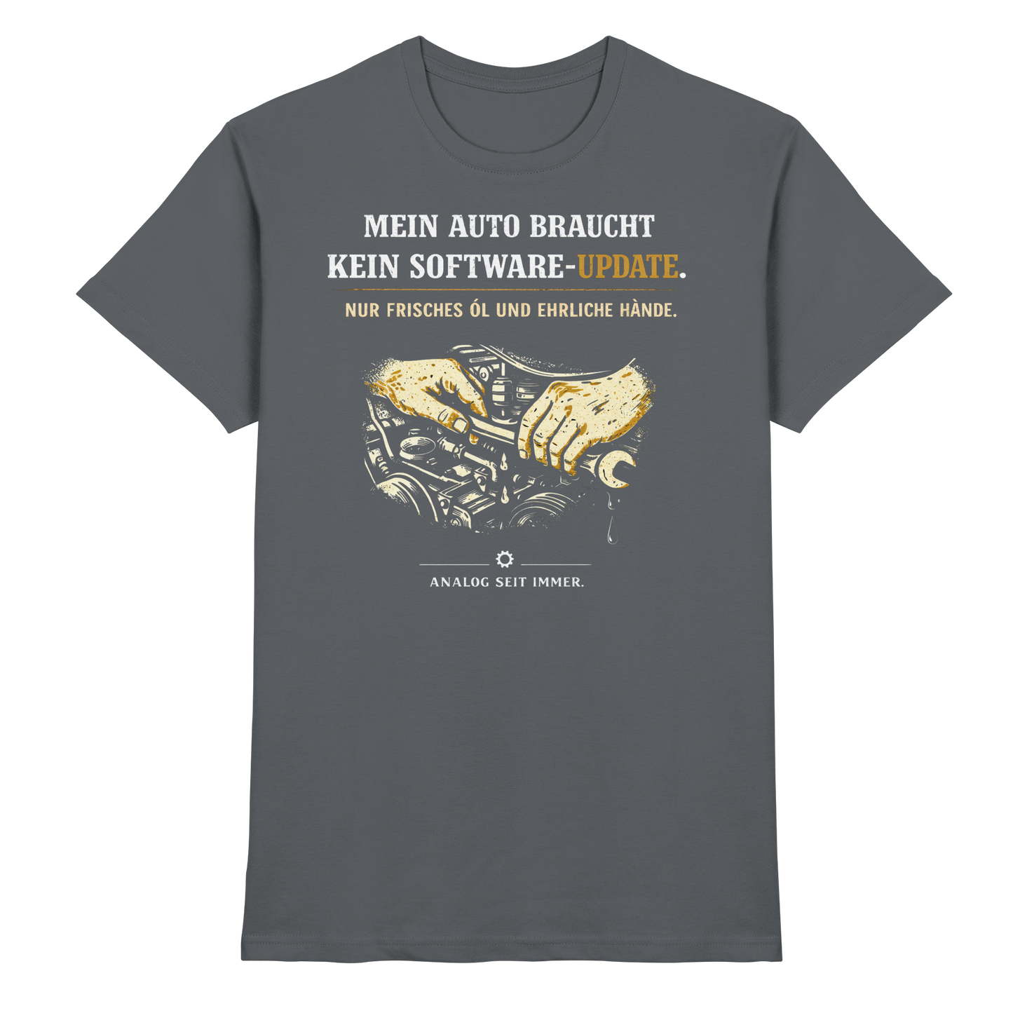 Mein Auto Braucht Kein Software-Update | Premium T-Shirt