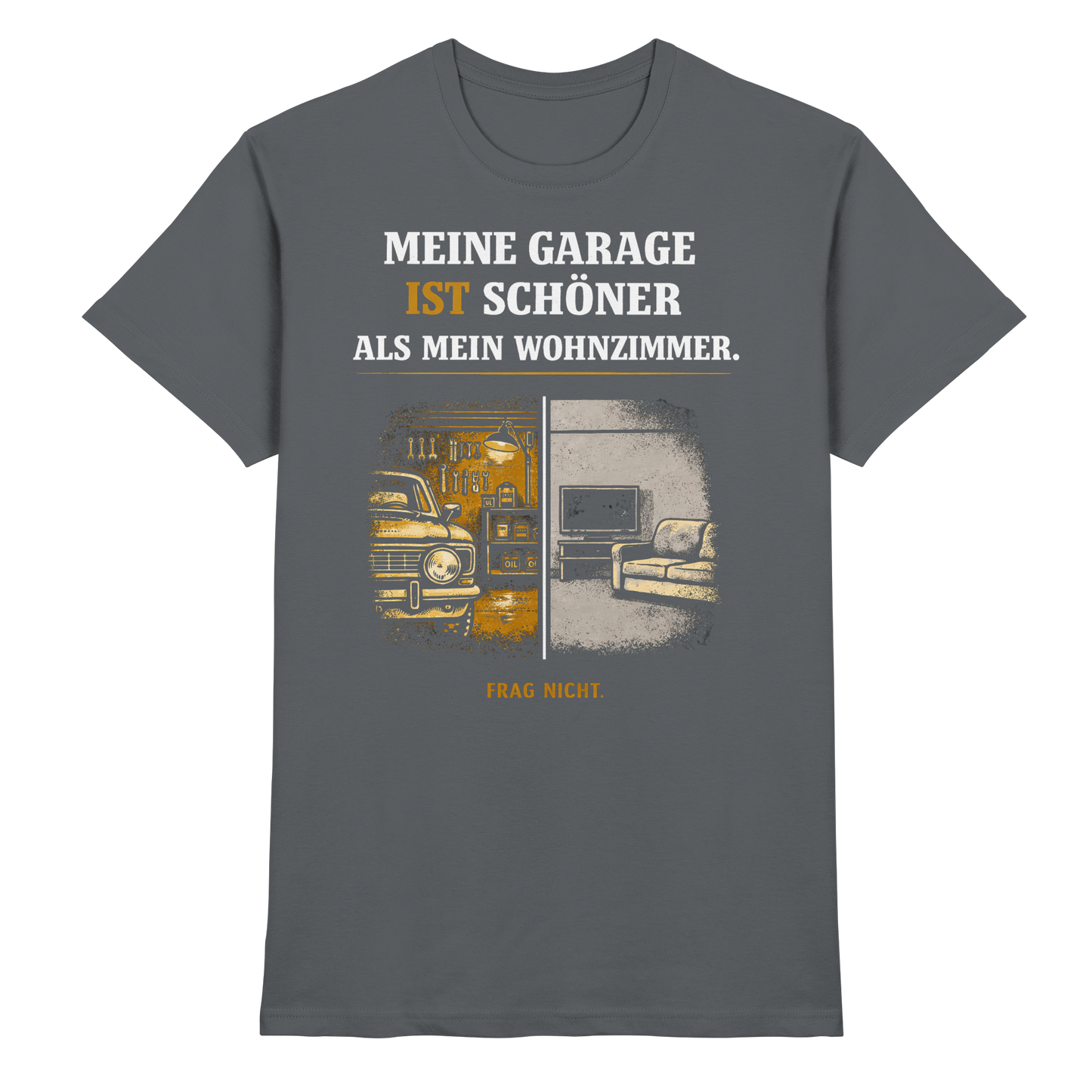 Meine Garage Ist Schöner Als Mein Wohnzimmer |  - Premium Shirt
