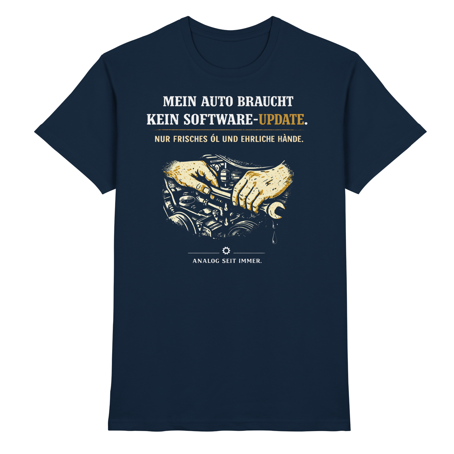 Mein Auto Braucht Kein Software-Update | Premium T-Shirt