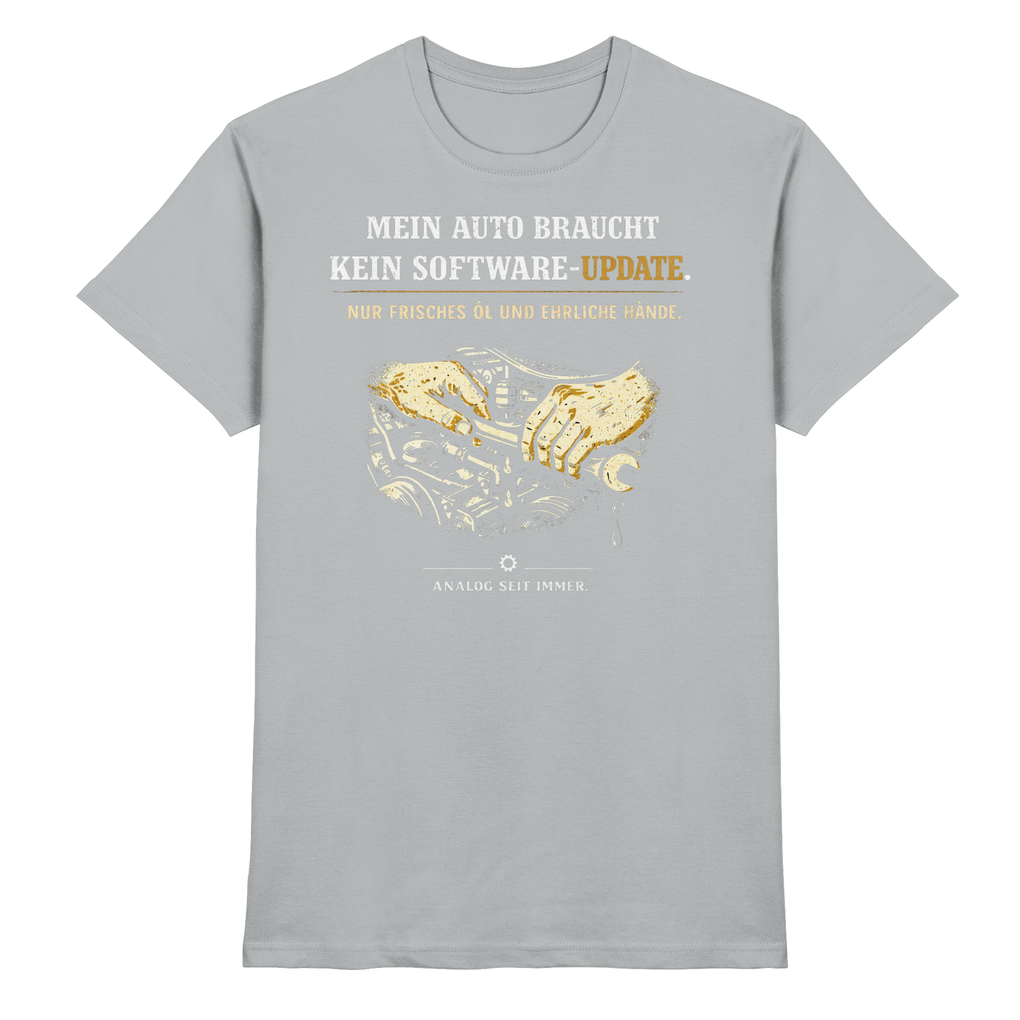 Mein Auto Braucht Kein Software-Update | Premium T-Shirt