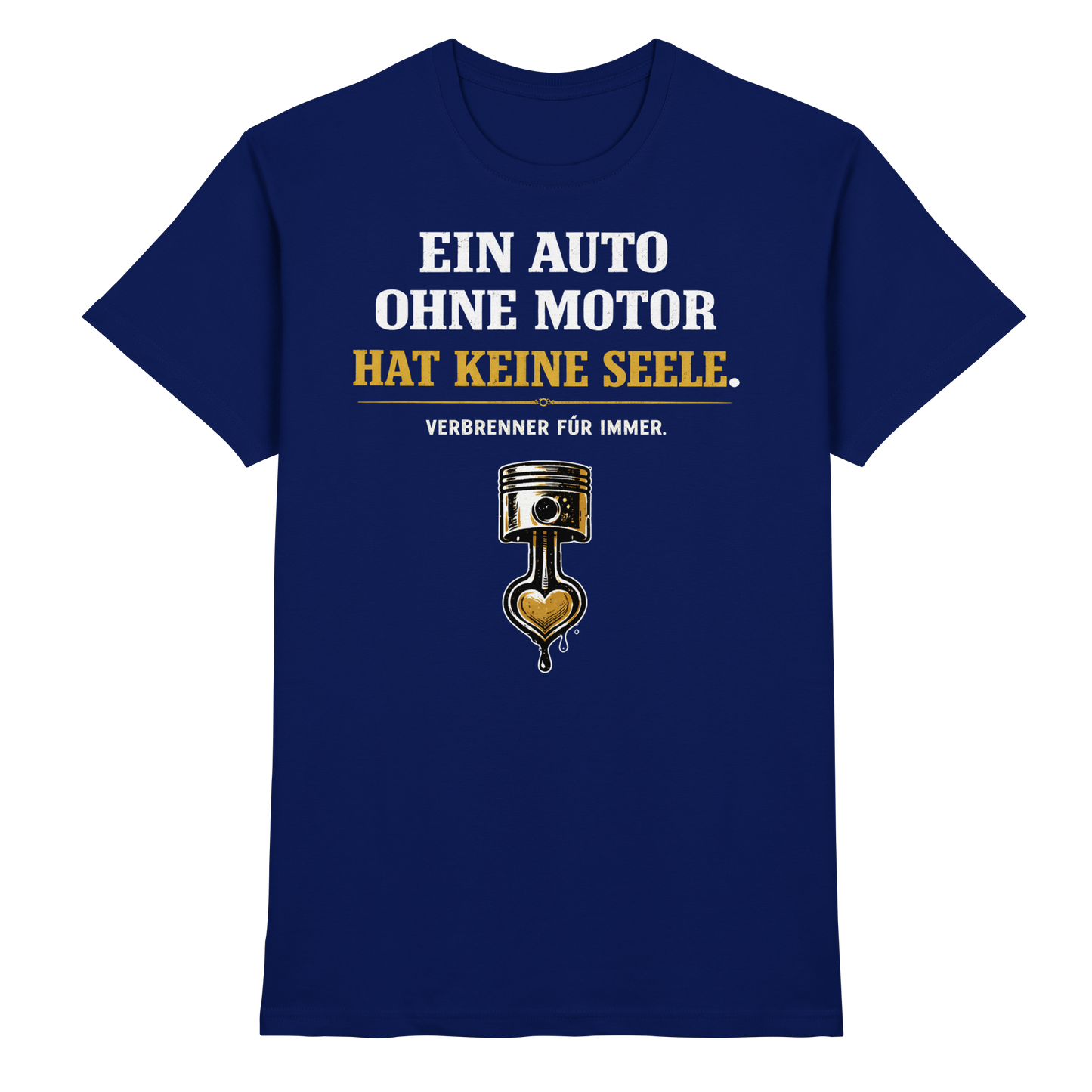 Ein Auto Ohne Motor Hat Keine Seele | Premium T-Shirt